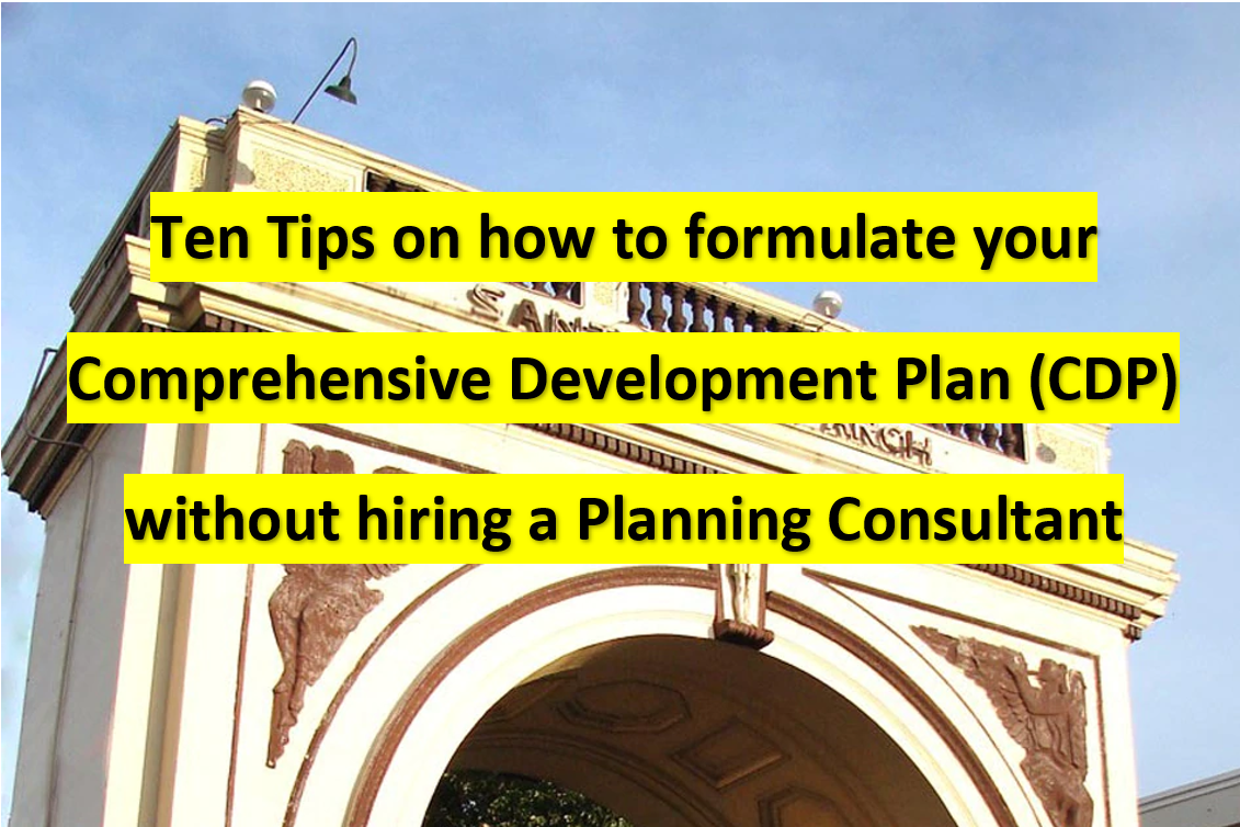 Ten Tips on how to formulate your Comprehensive Development Plan (CDP) without hiring a Planning Consultant